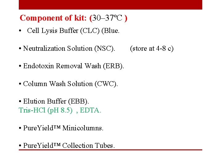 Component of kit: (30– 37ºC ) • Cell Lysis Buffer (CLC) (Blue. • Neutralization