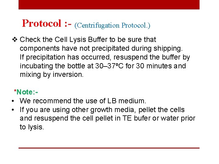 Protocol : - (Centrifugation Protocol. ) v Check the Cell Lysis Buffer to be