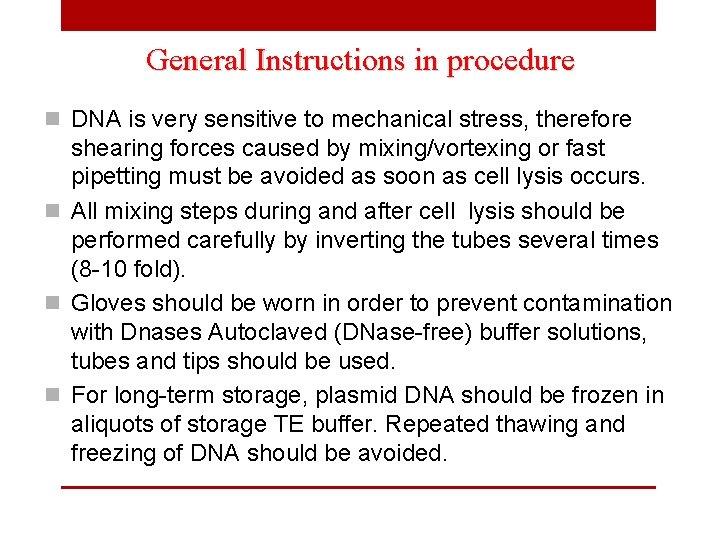 General Instructions in procedure n DNA is very sensitive to mechanical stress, therefore shearing