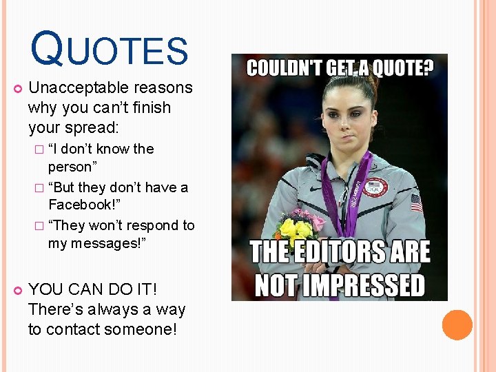 QUOTES Unacceptable reasons why you can’t finish your spread: � “I don’t know the