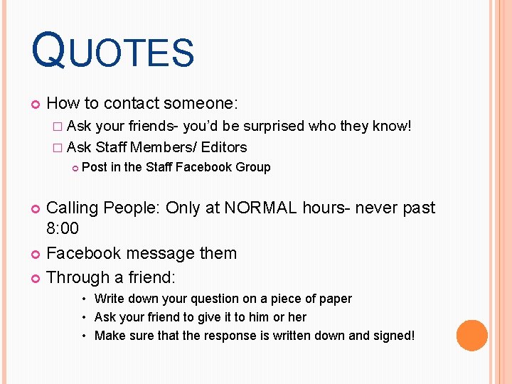 QUOTES How to contact someone: � Ask your friends- you’d be surprised who they