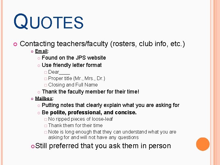 QUOTES Contacting teachers/faculty (rosters, club info, etc. ) Email: Found on the JPS website