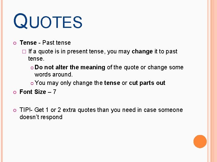 QUOTES Tense - Past tense � If a quote is in present tense, you