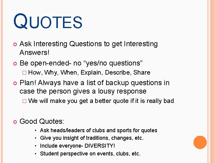 QUOTES Ask Interesting Questions to get Interesting Answers! Be open-ended- no “yes/no questions” �