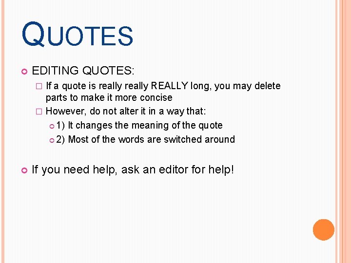 QUOTES EDITING QUOTES: If a quote is really REALLY long, you may delete parts