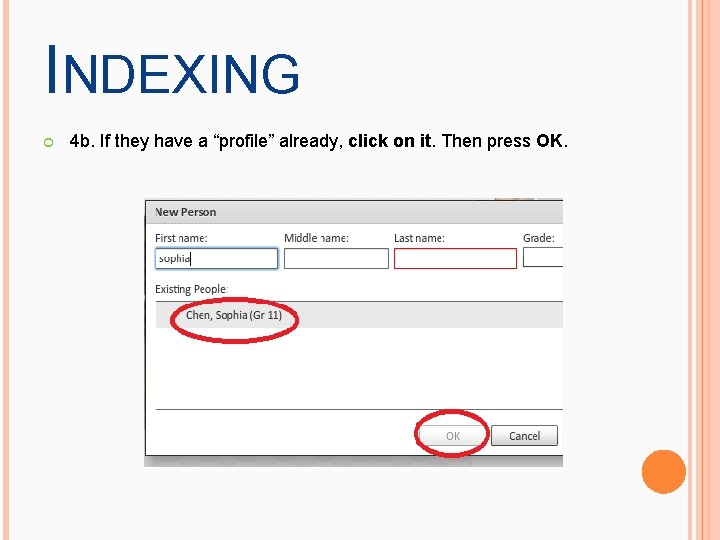 INDEXING 4 b. If they have a “profile” already, click on it. Then press