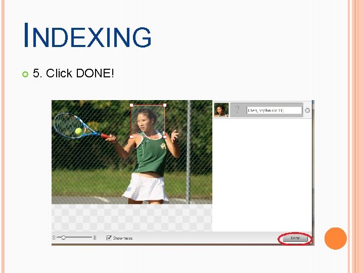 INDEXING 5. Click DONE! 