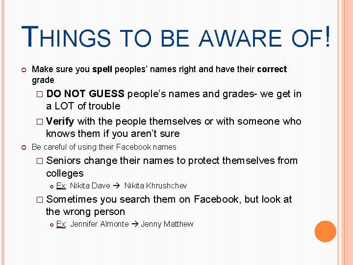 THINGS TO BE AWARE OF! Make sure you spell peoples’ names right and have