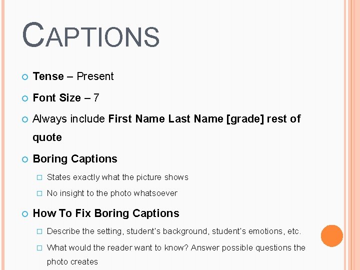 CAPTIONS Tense – Present Font Size – 7 Always include First Name Last Name