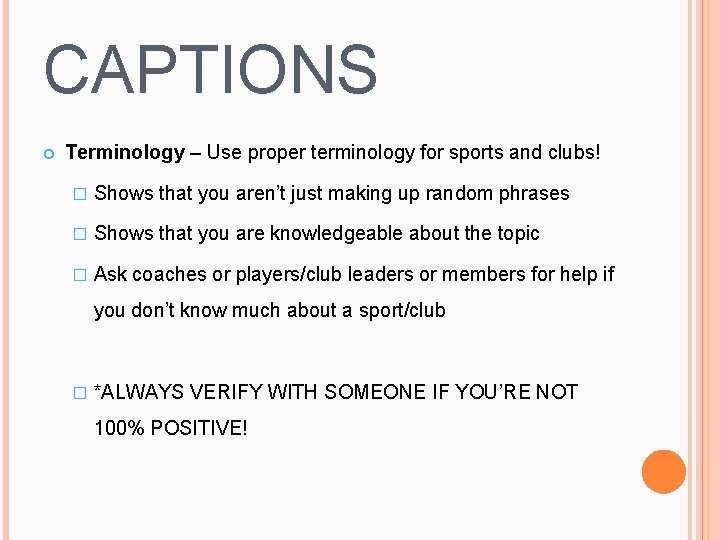 CAPTIONS Terminology – Use proper terminology for sports and clubs! � Shows that you