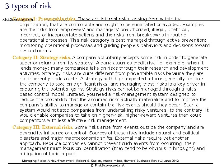 3 types of risk Category I: Preventable risks. These are internal risks, arising from