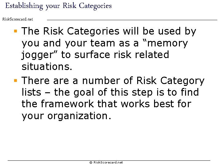 Establishing your Risk Categories Risk. Scorecard. net § The Risk Categories will be used