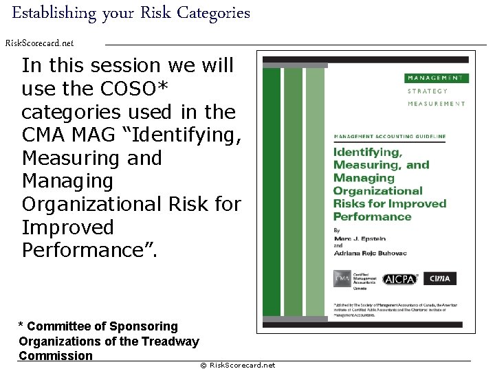 Establishing your Risk Categories Risk. Scorecard. net In this session we will use the