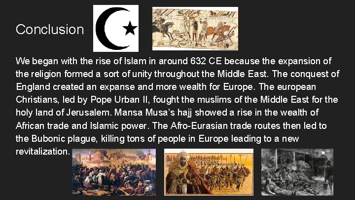 Conclusion We began with the rise of Islam in around 632 CE because the