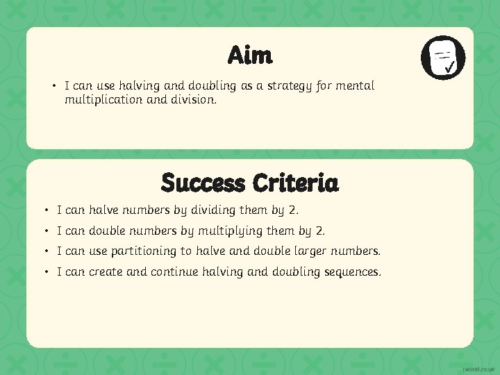 Aim • I can use halving and doubling as a strategy for mental multiplication