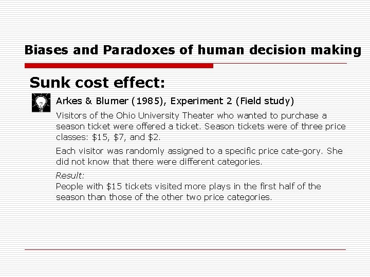 Biases and Paradoxes of human decision making Sunk cost effect: Arkes & Blumer (1985),