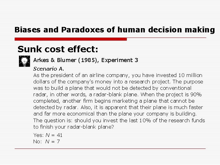 Biases and Paradoxes of human decision making Sunk cost effect: Arkes & Blumer (1985),