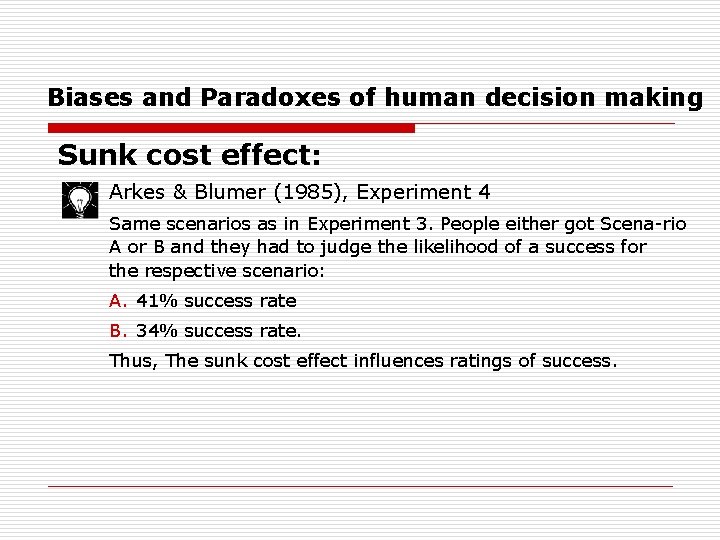 Biases and Paradoxes of human decision making Sunk cost effect: Arkes & Blumer (1985),