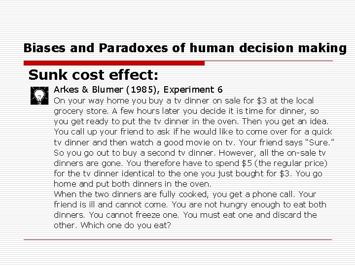 Biases and Paradoxes of human decision making Sunk cost effect: Arkes & Blumer (1985),