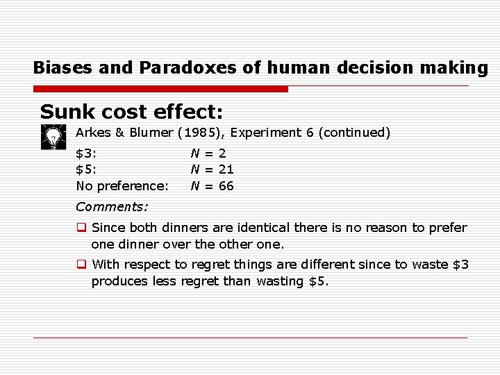 Biases and Paradoxes of human decision making Sunk cost effect: Arkes & Blumer (1985),