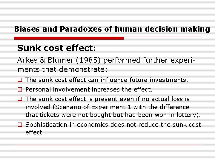 Biases and Paradoxes of human decision making Sunk cost effect: Arkes & Blumer (1985)