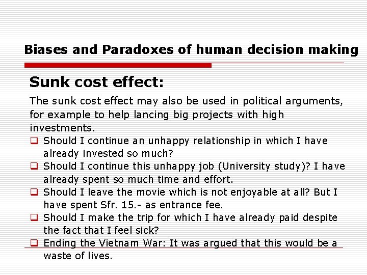 Biases and Paradoxes of human decision making Sunk cost effect: The sunk cost effect