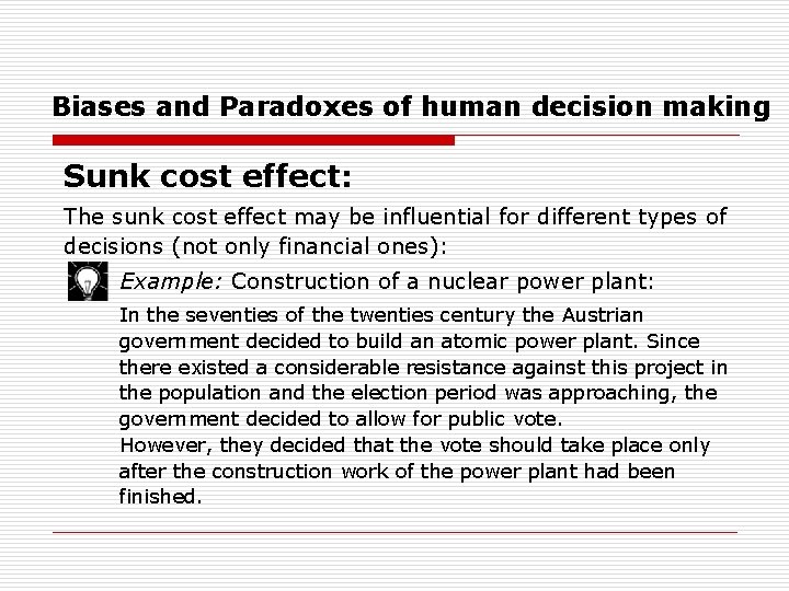 Biases and Paradoxes of human decision making Sunk cost effect: The sunk cost effect
