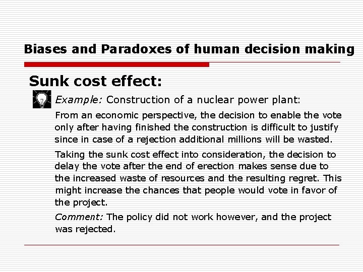 Biases and Paradoxes of human decision making Sunk cost effect: Example: Construction of a