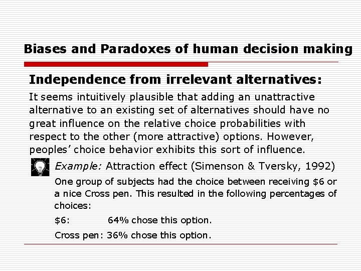 Biases and Paradoxes of human decision making Independence from irrelevant alternatives: It seems intuitively
