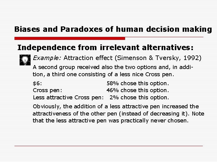 Biases and Paradoxes of human decision making Independence from irrelevant alternatives: Example: Attraction effect