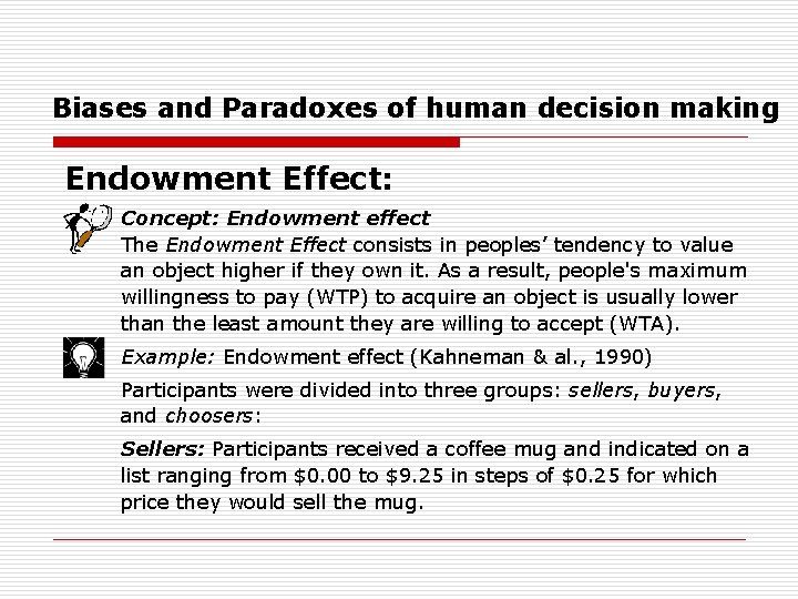 Biases and Paradoxes of human decision making Endowment Effect: Concept: Endowment effect The Endowment