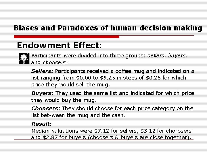 Biases and Paradoxes of human decision making Endowment Effect: Participants were divided into three