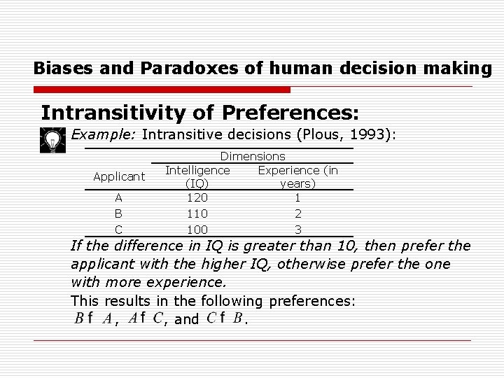 Biases and Paradoxes of human decision making Intransitivity of Preferences: Example: Intransitive decisions (Plous,