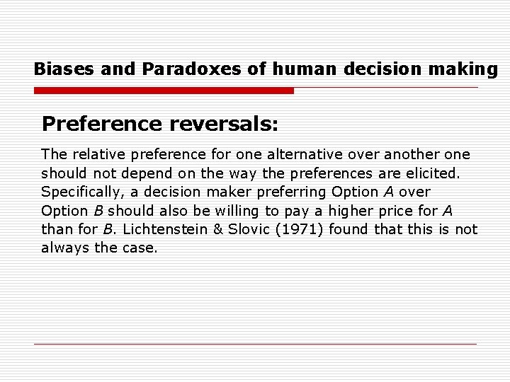 Biases and Paradoxes of human decision making Preference reversals: The relative preference for one