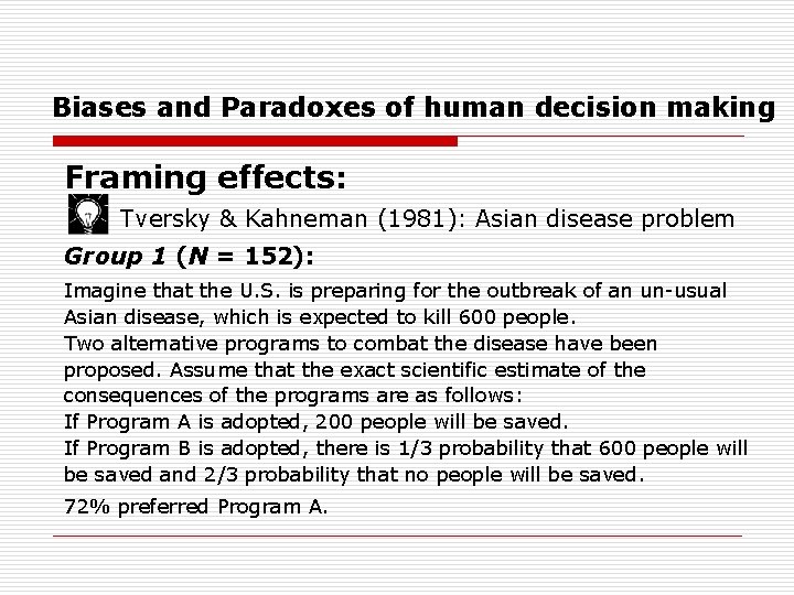 Biases and Paradoxes of human decision making Framing effects: Tversky & Kahneman (1981): Asian