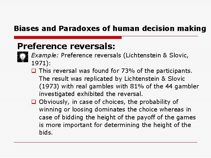 Biases and Paradoxes of human decision making Preference reversals: Example: Preference reversals (Lichtenstein &