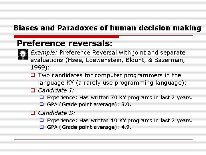Biases and Paradoxes of human decision making Preference reversals: Example: Preference Reversal with joint