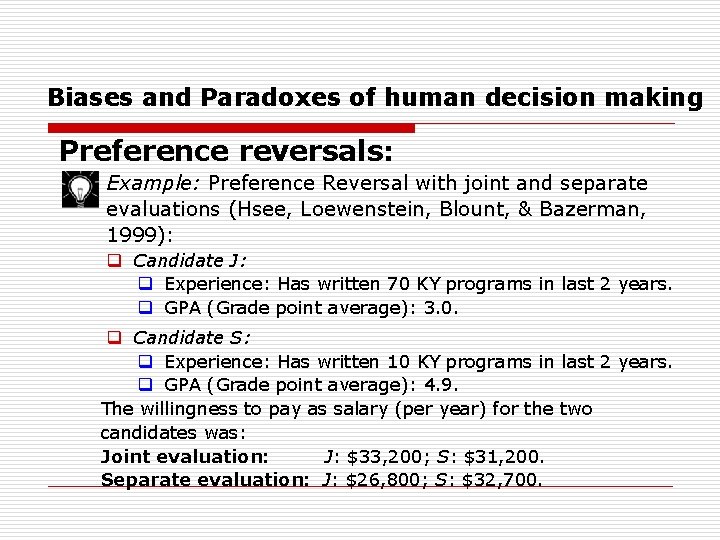 Biases and Paradoxes of human decision making Preference reversals: Example: Preference Reversal with joint