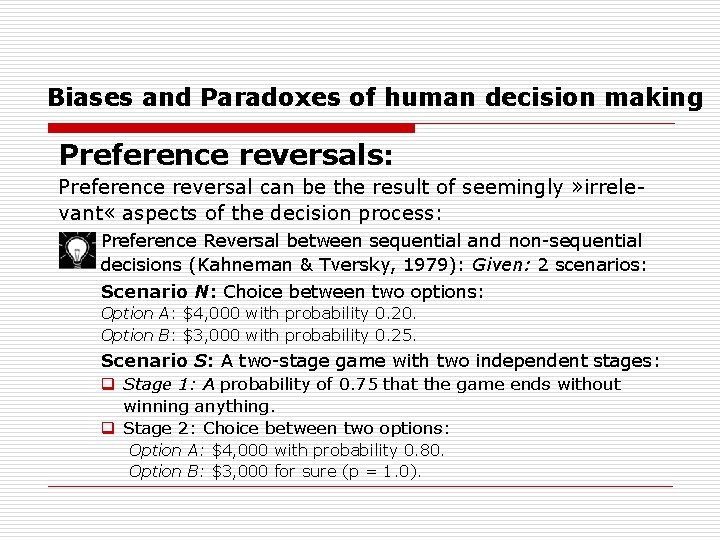 Biases and Paradoxes of human decision making Preference reversals: Preference reversal can be the