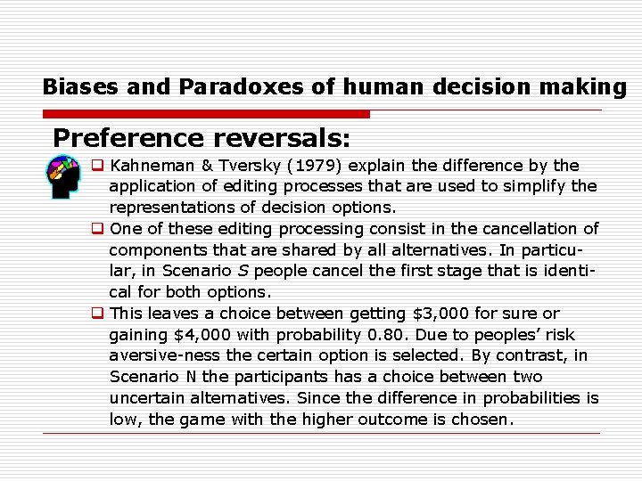 Biases and Paradoxes of human decision making Preference reversals: q Kahneman & Tversky (1979)