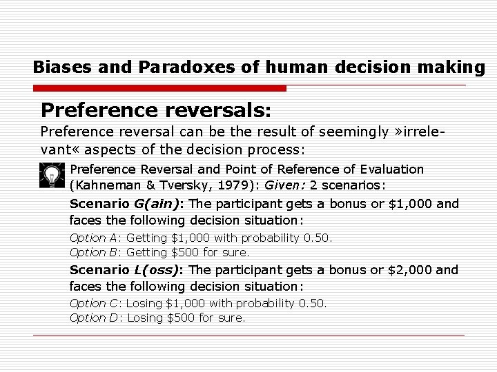 Biases and Paradoxes of human decision making Preference reversals: Preference reversal can be the