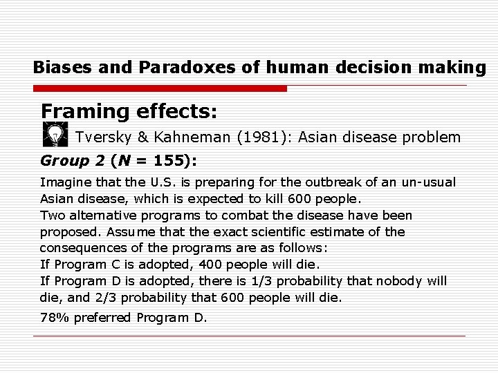 Biases and Paradoxes of human decision making Framing effects: Tversky & Kahneman (1981): Asian