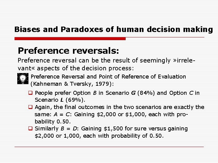 Biases and Paradoxes of human decision making Preference reversals: Preference reversal can be the