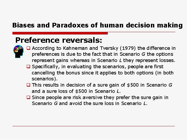 Biases and Paradoxes of human decision making Preference reversals: q According to Kahneman and
