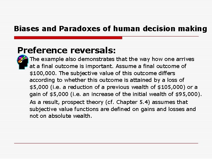 Biases and Paradoxes of human decision making Preference reversals: The example also demonstrates that
