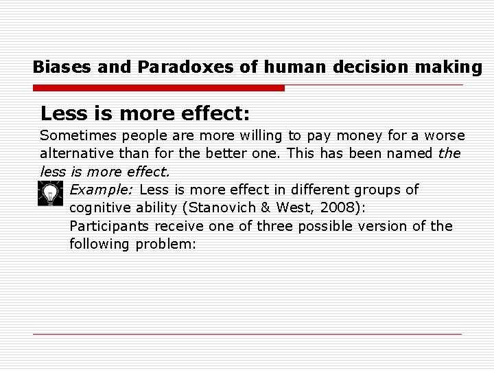 Biases and Paradoxes of human decision making Less is more effect: Sometimes people are