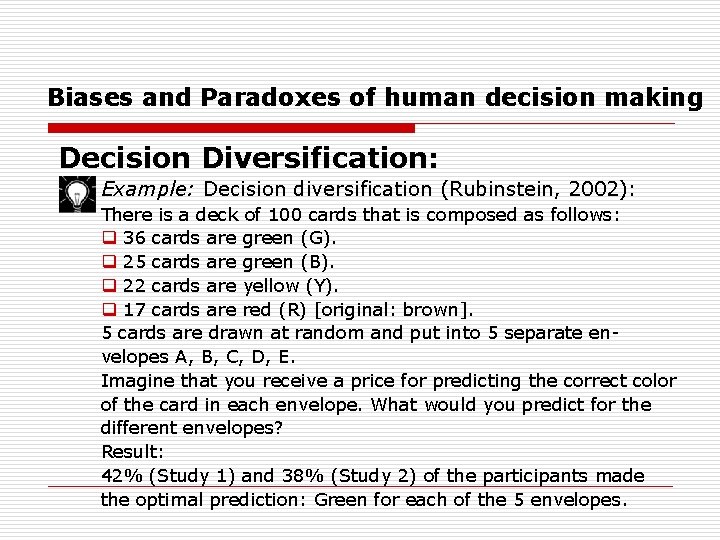 Biases and Paradoxes of human decision making Decision Diversification: Example: Decision diversification (Rubinstein, 2002):