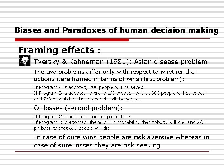 Biases and Paradoxes of human decision making Framing effects : Tversky & Kahneman (1981):