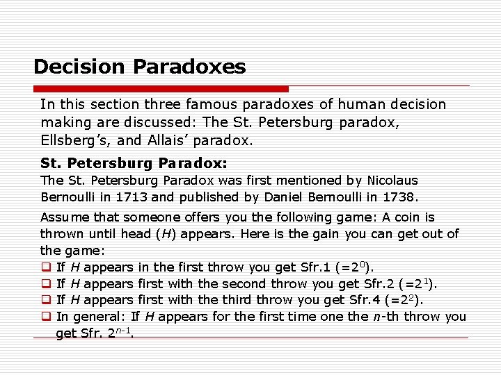 Decision Paradoxes In this section three famous paradoxes of human decision making are discussed: