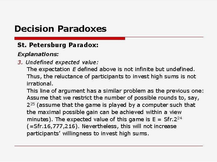 Decision Paradoxes St. Petersburg Paradox: Explanations: 3. Undefined expected value: The expectation E defined